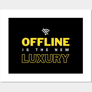 Offline is the New Luxury Posters and Art